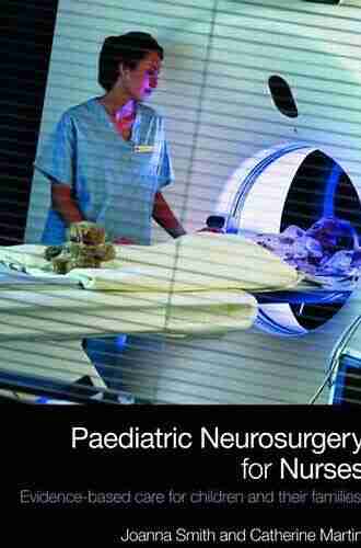 Paediatric Neurosurgery For Nurses: Evidence Based Care For Children And Their Families