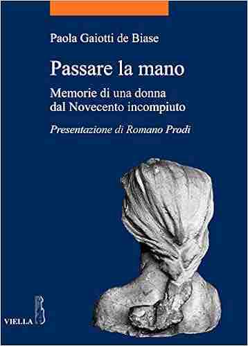 Passare la mano Memorie di una donna dal Novecento incompiuto