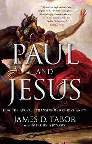 Paul And Jesus: How The Apostle Transformed Christianity