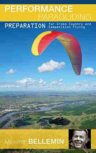 Performance Paragliding Preparation for Cross Country and Competition Flying