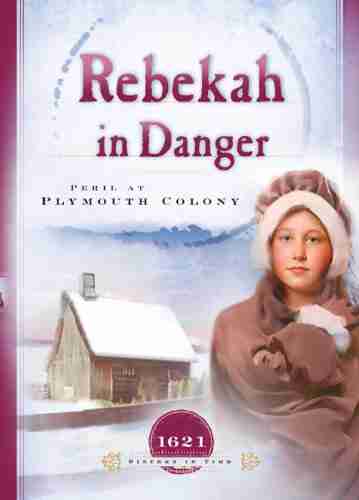 Rebekah In Danger: Peril At Plymouth Colony (Sisters In Time 2)