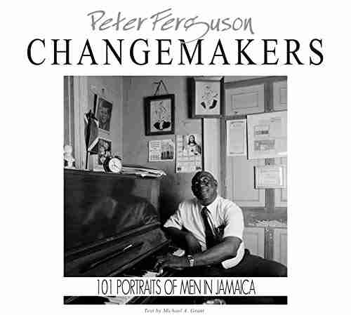 Peter Ferguson CHANGEMAKERS: 101Portraits Of Men In JAMAICA