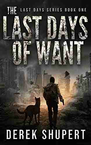 The Last Days of Want: A Post Apocalyptic Survival Thriller