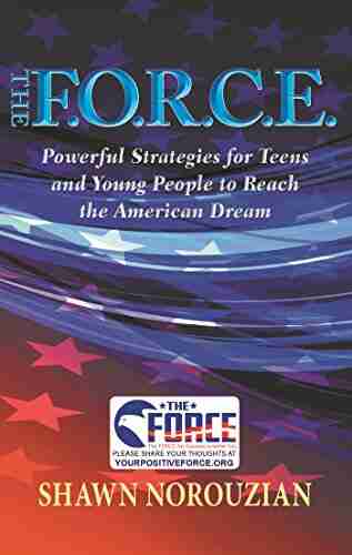 The F O R C E : Powerful Strategies for Teens and Young People to Reach the American Dream