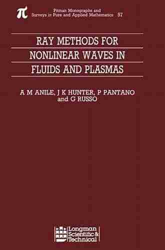 Ray Methods for Nonlinear Waves in Fluids and Plasmas (Pitman Monographs and Surveys in Pure and Applied Mathematics 57)