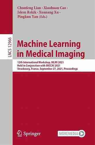 Machine Learning in Medical Imaging: 12th International Workshop MLMI 2021 Held in Conjunction with MICCAI 2021 Strasbourg France September 27 2021 Notes in Computer Science 12966)