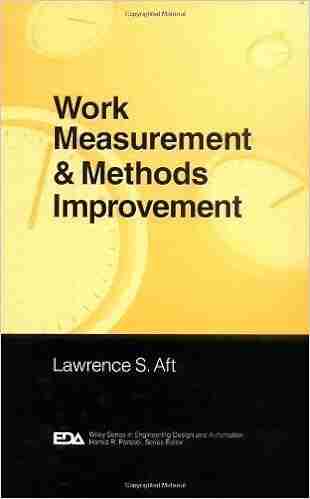 Work Measurement and Methods Improvement (Engineering Design and Automation 9)