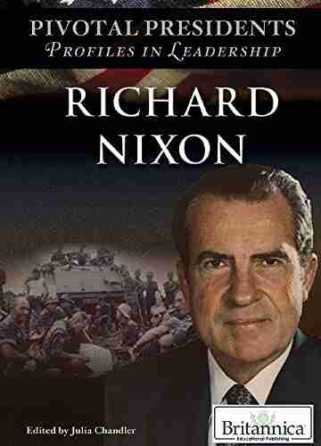 Richard Nixon (Pivotal Presidents: Profiles In Leadership)