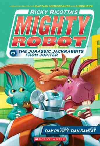 Ricky Ricotta s Mighty Robot vs The Jurassic Jackrabbits From Jupiter (Ricky Ricotta #5)