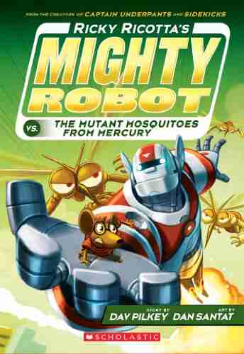 Ricky Ricotta S Mighty Robot Vs The Mutant Mosquitoes From Mercury (Ricky Ricotta #2)