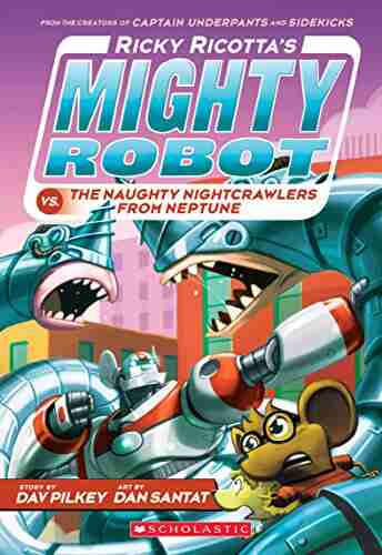 Ricky Ricotta S Mighty Robot Vs The Naughty Nightcrawlers From Neptune (Ricky Ricotta S Mighty Robot #8)