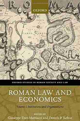 Roman Law And Economics: Institutions And Organizations Volume I (Oxford Studies In Roman Society Law)