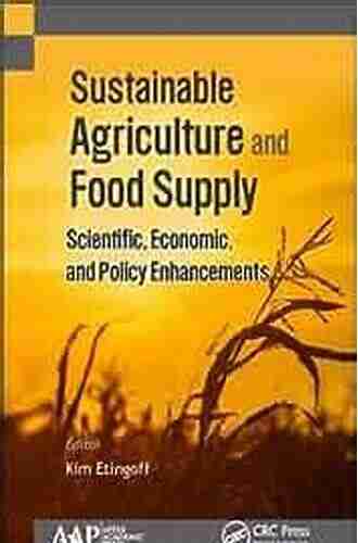 Sustainable Agriculture And Food Supply: Scientific Economic And Policy Enhancements