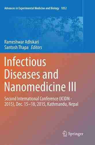 Infectious Diseases and Nanomedicine III: Second International Conference (ICIDN 2015) Dec 15 18 2015 Kathmandu Nepal (Advances in Experimental Medicine and Biology 1052)