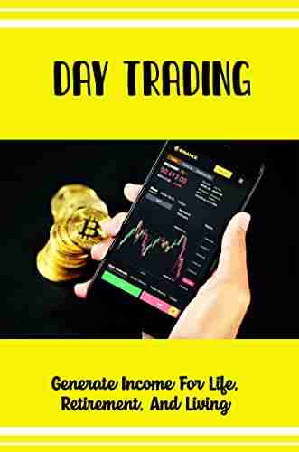 Day Trading: Generate Income For Life Retirement And Living