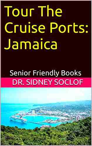 Tour the Cruise Ports: The Cayman Islands: Senior Friendly (Touring the Cruise Ports)