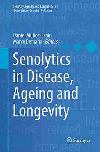 Senolytics In Disease Ageing And Longevity (Healthy Ageing And Longevity 11)