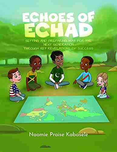 Echoes of Echad: Setting And Preparing Way For The Next Generation Through Key Revelations Of Success