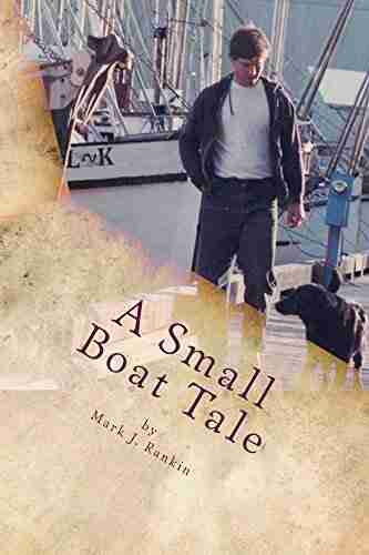 A Small Boat Tale Mark Joseph Rankin