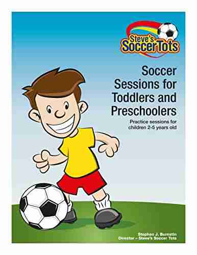 Soccer For Toddlers And Preschoolers (Soccer Sessions For Kids 1)