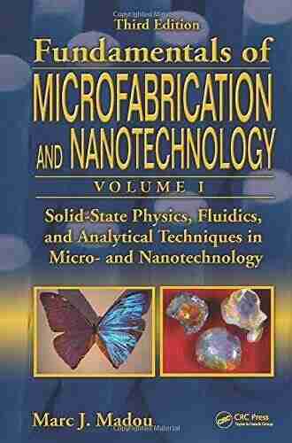 Solid State Physics Fluidics and Analytical Techniques in Micro and Nanotechnology (Fundmentals of Microfabrication and Nanotechnology 1)