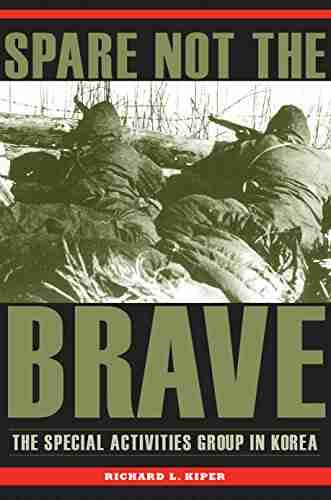 Spare Not The Brave: The Special Activities Group In Korea