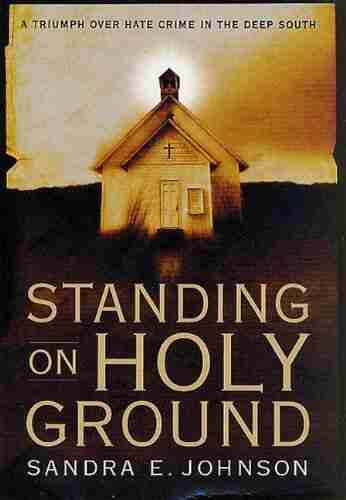 Standing On Holy Ground: A Triumph Over Hate Crime In The Deep South