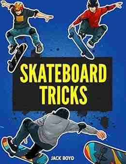 Skateboard Tricks: Step By Step Instructions Videos To Help You Land Your Next Trick