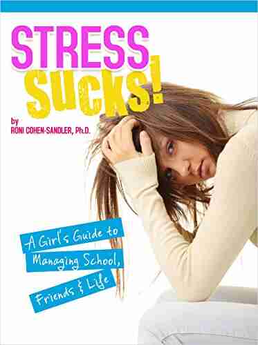 Stress Sucks A Girl s Guide to Managing School Friends Life