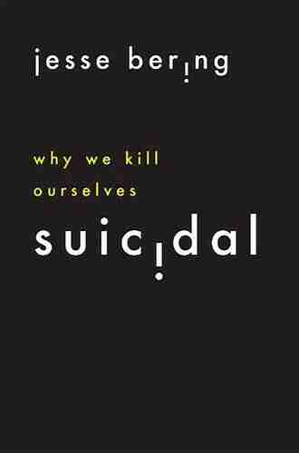 Suicidal: Why We Kill Ourselves