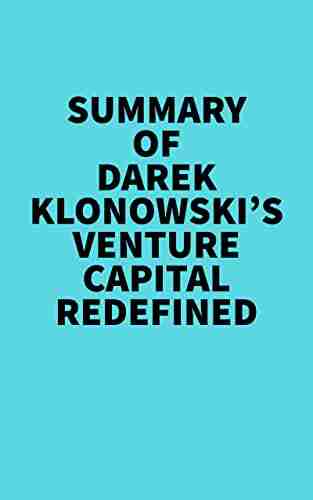 Summary of Darek Klonowski s Venture Capital Redefined