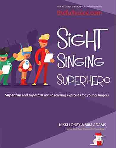 Sight Singing Superhero: Super Fun and Super Fast Music Reading Exercises for Young Singers