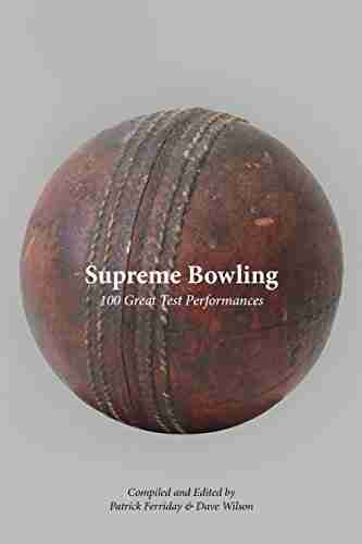 Supreme Bowling: 100 Great Test Performances