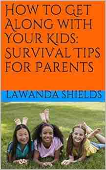 How To Get Along With Your Kids: Survival Tips For Parents