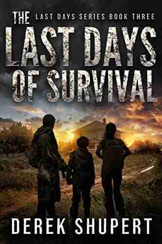 The Last Days of Survival: A Post Apocalyptic Survival Thriller