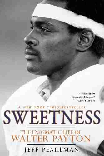 Sweetness: The Enigmatic Life Of Walter Payton