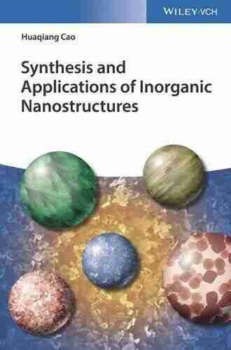 Synthesis and Applications of Inorganic Nanostructures