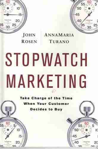 Stopwatch Marketing: Take Charge of the Time When Your Customer Decides to Buy