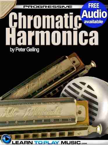 Chromatic Harmonica Lessons for Beginners: Teach Yourself How to Play Harmonica (Free Audio Available) (Progressive)