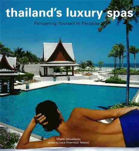 Thailand S Luxury Spas: Pampering Yourself In Paradise