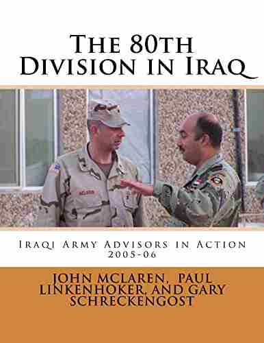 The 80th Division In Iraq: Iraqi Army Advisors In Action (Only Moves Forward The 80th Division In World War I 8)