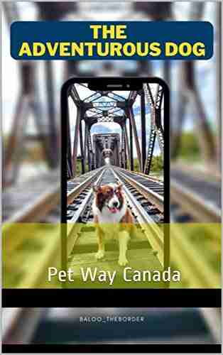 The Adventurous Dog: Pet Way Canada (Quebec Petfriendly 1)