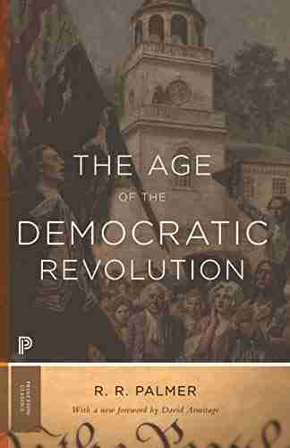 The Age Of The Democratic Revolution: A Political History Of Europe And America 1760 1800 Updated Edition (Princeton Classics 7)