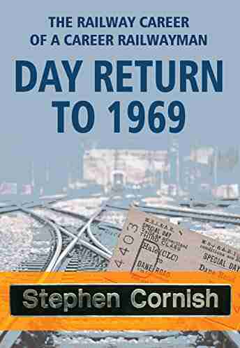 DAY RETURN TO 1969: The Railway Career Of A Career Railwayman