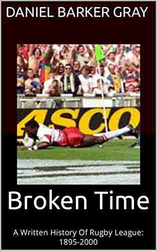 Broken Time: A Written History Of Rugby League: 1895 2000