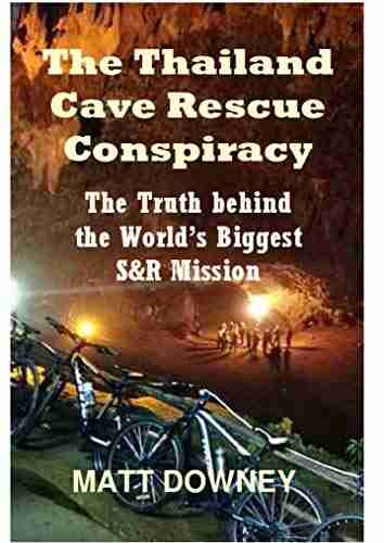 The Thailand Cave Rescue Conspiracy: The Truth Behind The World S Biggest S R Mission