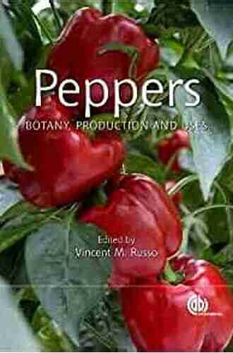 Peppers: Botany Production and Uses