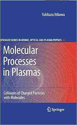 Molecular Processes in Plasmas: Collisions of Charged Particles with Molecules (Springer on Atomic Optical and Plasma Physics 43)