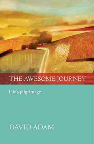 The Awesome Journey: Life s pilgrimage