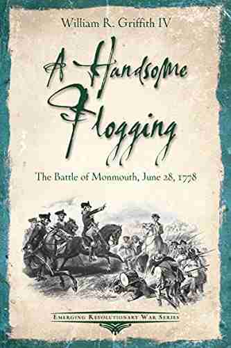 A Handsome Flogging: The Battle Of Monmouth June 28 1778 (Emerging Revolutionary War Series)